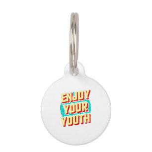 Enjoy your youth classic pet tag
