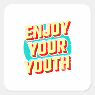 Enjoy your youth classic square sticker