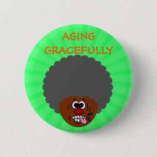 Enjoying aging gracefully into second childhood 6 cm round badge