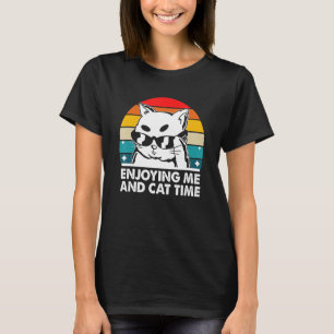 Enjoying Me and Cat Time Cat Lover Hobby Kitten Pa T-Shirt