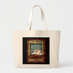 Enjoying the day- One Cup At A Time- Jumbo Tote