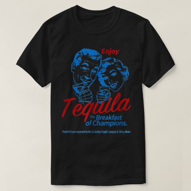 Enjoys Tequila The Breakfasts Of Championss  T-Shirt (Design Front)