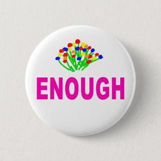ENOUGH8 6 CM ROUND BADGE