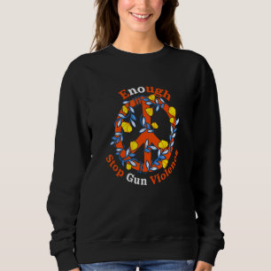 Enough End Gun Violence Change Policy For Gun Cont Sweatshirt