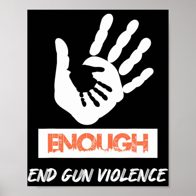 Enough End Gun Violence No Gun Awareness Day Wear  Poster (Front)