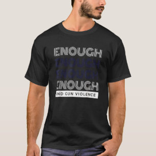 Enough End Gun Violence No Gun Awareness Day Wear  T-Shirt