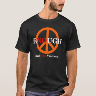 Enough End Gun Violence No Gun Awareness Day Wear T-Shirt