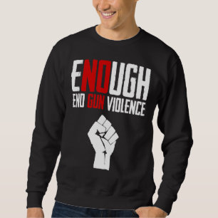 Enough End Gun Violence Orange Enough Gun Control  Sweatshirt