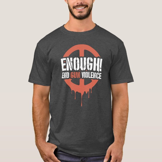 Enough! End Gun Violence  T-Shirt (Front)