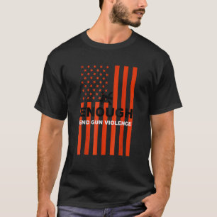 Enough End Gun Violence Wear Orange Gun Violence T T-Shirt