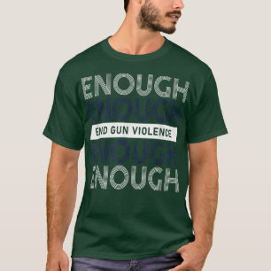 Enough End Gun Violence Wear Orange No Gun Awarene T-Shirt