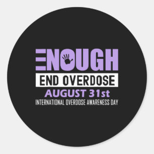 Enough End Overdose International Awareness Day 1  Classic Round Sticker