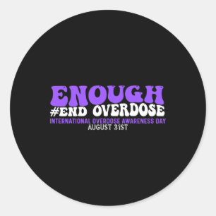 Enough End Overdose International Awareness Day 2  Classic Round Sticker