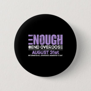 Enough End Overdose International Awareness Day  6 Cm Round Badge