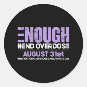 Enough End Overdose International Awareness Day  Classic Round Sticker