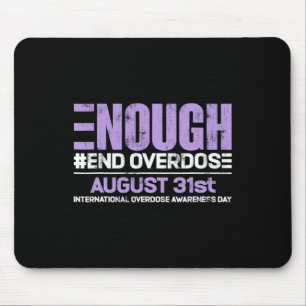 Enough End Overdose International Awareness Day  Mouse Pad