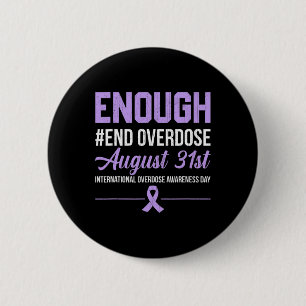 Enough End Overdose International Overdose Awarene 6 Cm Round Badge