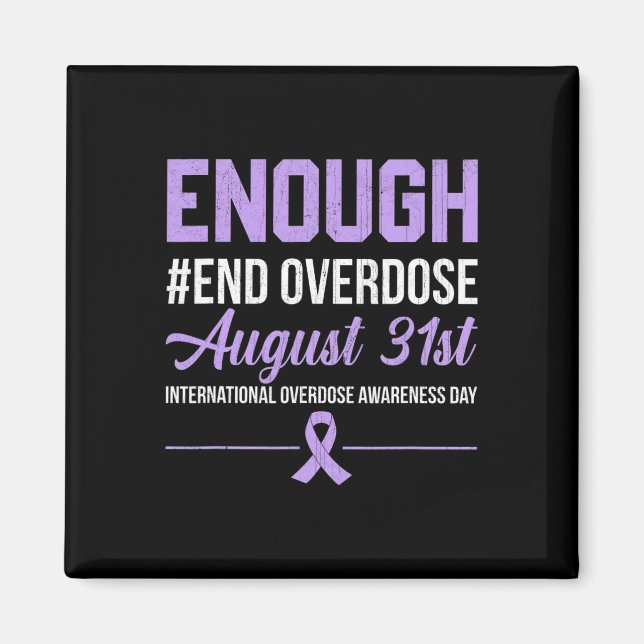 Enough End Overdose International Overdose Awarene Magnet (Front)