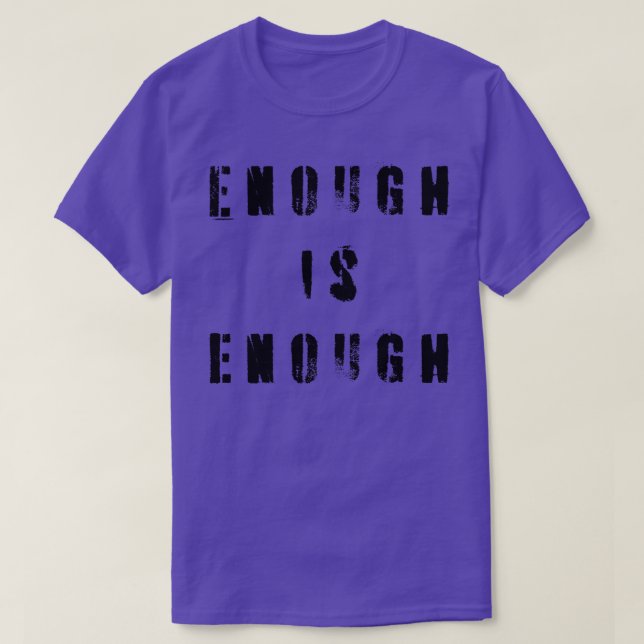 Enough Is Enough 1 T-Shirt (Design Front)