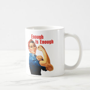 Enough Is Enough Coffee Mug