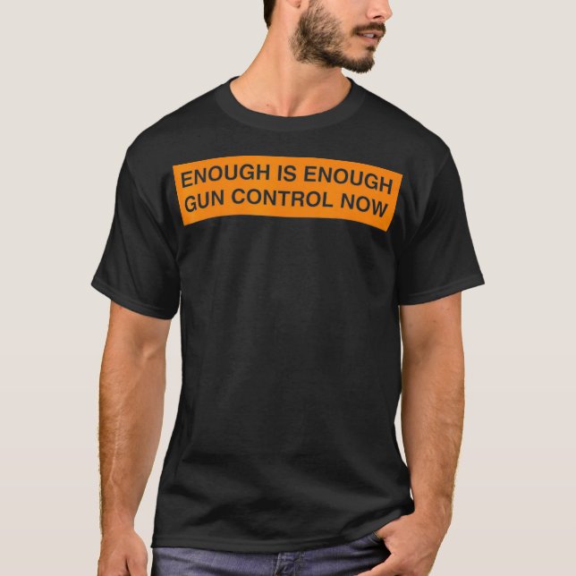 enough is enough  control now T-Shirt (Front)