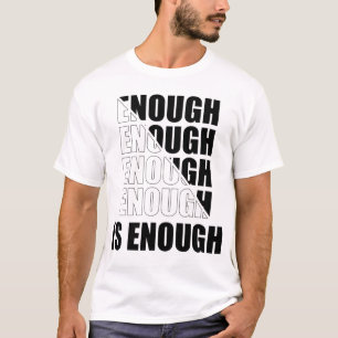 Enough Is Enough T-Shirt