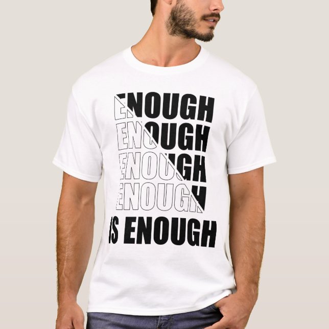 Enough Is Enough T-Shirt (Front)