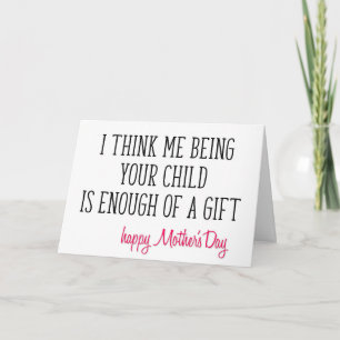 Enough Of A Gift, Funny Mother's Day Card