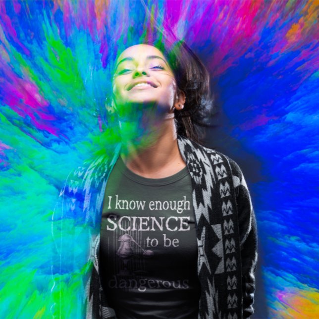 Enough Science to Be Dangerous STEM teacher gift T-Shirt (Creator Uploaded)