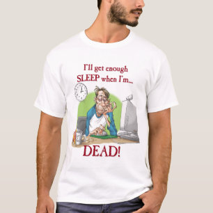 Enough sleep T-Shirt