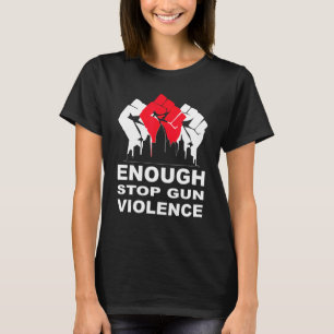 Enough Stop Gun Violence Protect Kids Anti Gun Vio T-Shirt