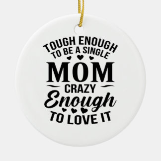 Enough To Be A Single Mum Ceramic Ornament