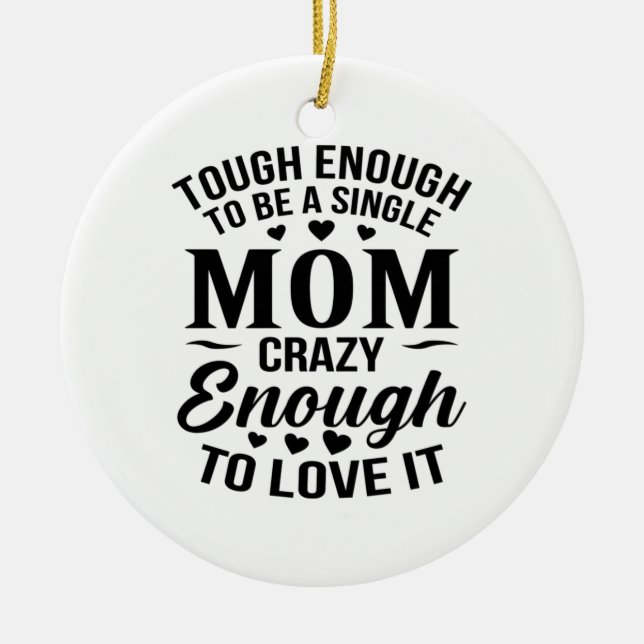 Enough To Be A Single Mum Ceramic Ornament (Front)