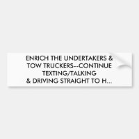 ENRICH THE UNDERTAKERS: CONTINUE TEXTING & DRIVING
