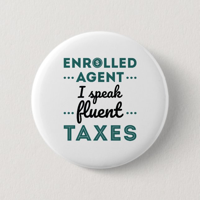 Enrolled Agent I Speak Fluent Taxes 6 Cm Round Badge (Front)