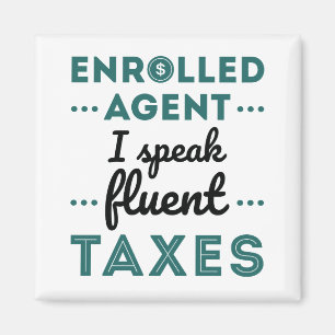 Enrolled Agent I Speak Fluent Taxes Magnet