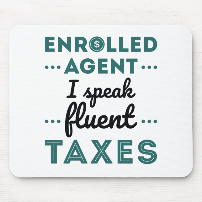 Enrolled Agent I Speak Fluent Taxes Mouse Pad (Front)