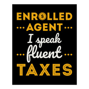 Enrolled Agent I Speak Fluent Taxes Poster