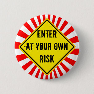 enter at your own risk 6 cm round badge