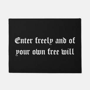 Enter freely and of your own free will doormat