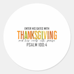 Enter His Gates With Thanksgiving And His Courts W Classic Round Sticker