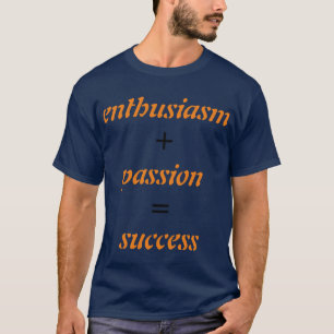 enthusiasm success T-Shirt