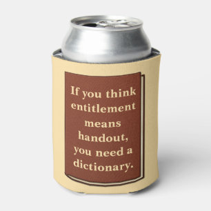 Entitlement is Not a Handout Can Cooler