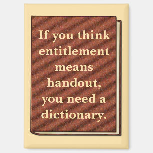 Entitlement is Not a Handout Magnet