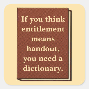 Entitlement is Not a Handout Square Sticker