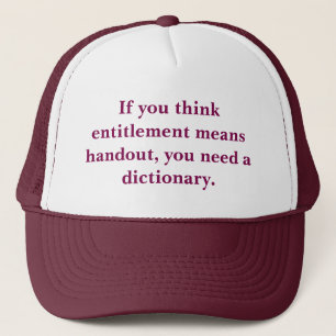Entitlement is Not a Handout Trucker Hat