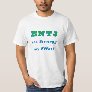 ENTJ 90% Strategy, 10% Effort T-Shirt