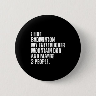 Entlebucher Mountain Dog Owner Badminton Lover Fun 6 Cm Round Badge