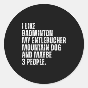 Entlebucher Mountain Dog Owner Badminton Lover Fun Classic Round Sticker