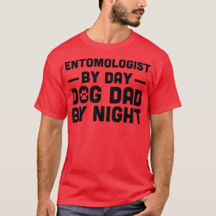 Entomologist By Day Dog Dad By Night  T-Shirt